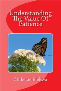 Understanding The Value Of Patience