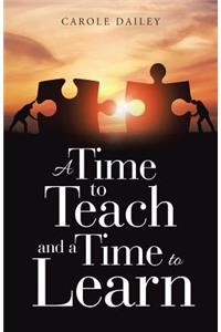 Time to Teach and a Time to Learn