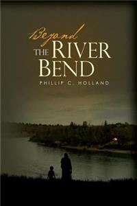 Beyond The River Bend