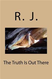 The Truth Is Out There