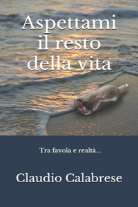 Aspettami il resto della vita