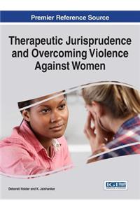 Therapeutic Jurisprudence and Overcoming Violence Against Women