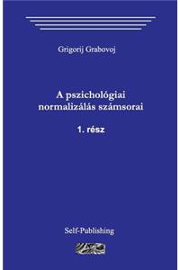 A Pszichologiai Normalizalas Szamsorai. 1. Resz, 2. Resz.