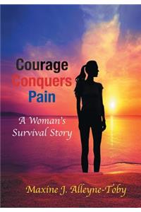 Courage Conquers Pain