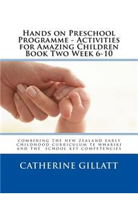 Hands on Preschool Programme -Activities for Amazing Children Book Two Week 6-10