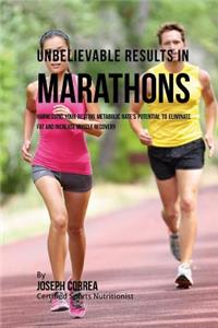 Unbelievable Results in Marathons