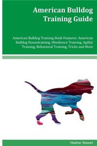 American Bulldog Training Guide American Bulldog Training Book Features