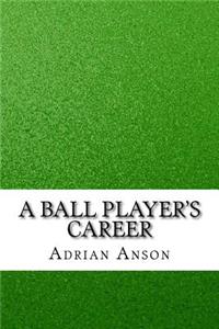 A Ball Player's Career