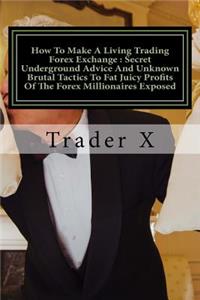 How To Make A Living Trading Forex Exchange