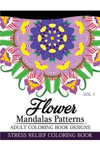 Flower Mandalas Patterns Adult Coloring Book Designs Volume 1