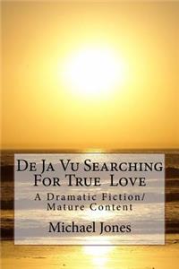 De Ja Vu Searching For True Love