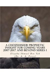 A Chozeh(Seer) Prophetic insight for coming Years 2007-2017