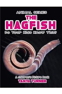 THE HAGFISH Do Your Kids Know This?