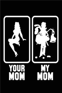 Your Mom My Mom