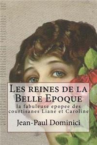 Les reines de la Belle Epoque: la fabuleuse epopee des courtisanes Liane et Caroline
