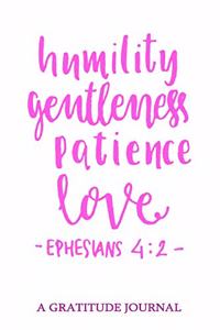 Humility Gentleness Patience Love, Ephesians 4