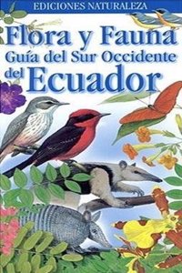 Flora Y Fauna Guia del Sur Occidente del Ecuador