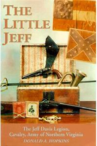 The Little Jeff: The Jeff Davis Legion, Cavalry Army of Northern Virginia