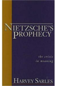 Nietzsche's Prophecy: The Crisis in Meaning