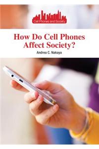 How Do Cell Phones Affect Society?