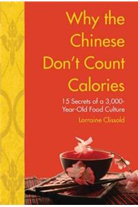 Why the Chinese Don't Count Calories: 15 Secrets from a 6,000-Year-Old Food Culture