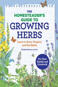 Homesteader's Guide to Growing Herbs