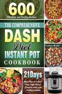The Comprehensive DASH Diet Instant Pot Cookbook