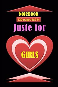 Juste For Girls Notebook with 120 pages and 6x9 inch