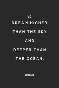 dream higher than the sky and deeper than the ocean
