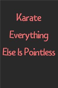 Karate Everything Else Is Pointless