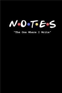 Notes The One Where I Write