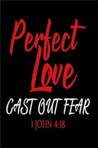 Perfect love cast out fear