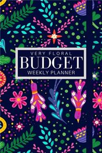 Very Floral Budget Weekly Planner: Plan your weekly expenses, bills, income, saving and finances. 6x9 inch 108 entry budget planner and organiser for family, personal and small busine