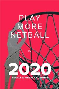 Play More Netball In 2020 - Yearly And Weekly Planner