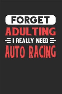 Forget Adulting I Really Need Auto Racing