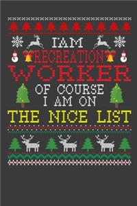 I Am Recreation Worker Of Course I am On The Nice List