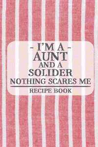 I'm a Aunt and a Solider Nothing Scares Me Recipe Book