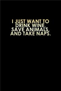 I just want to drink wine, save animals, and take naps