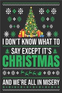 I don't know what to say except it's Christmas and we're all in misery