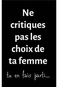 Ne critiques pas les choix de ta femme