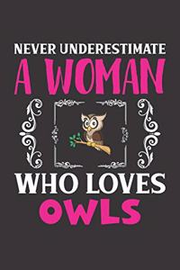 Never Underestimate A Woman Who Loves Owls
