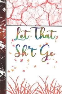 Let That Sh*t Go