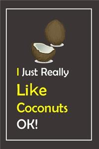 I Just Really Like Coconuts, OK !