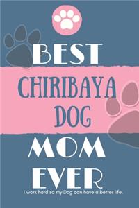 Best Chiribaya Dog Mom Ever Notebook Gift