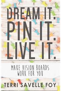 Dream It. Pin It. Live It.