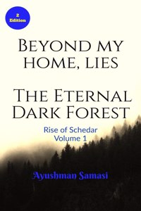 Beyond my Home, lies the Eternal Dark Forest