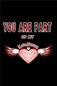 Notizbuch You are part of my love Dream