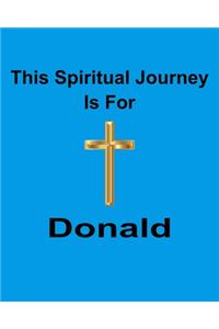 This Spiritual Journey Is For Donald