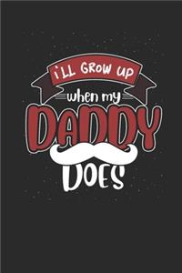 I'll Grow Up When My Daddy Does
