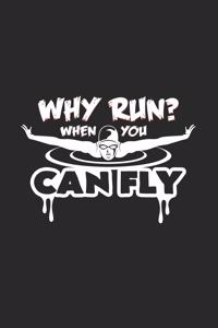 Why run when you can fly